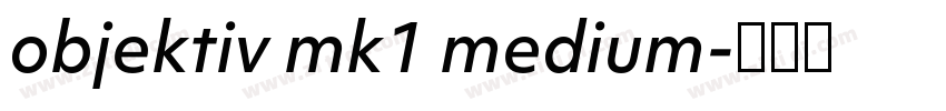 objektiv mk1 medium字体转换